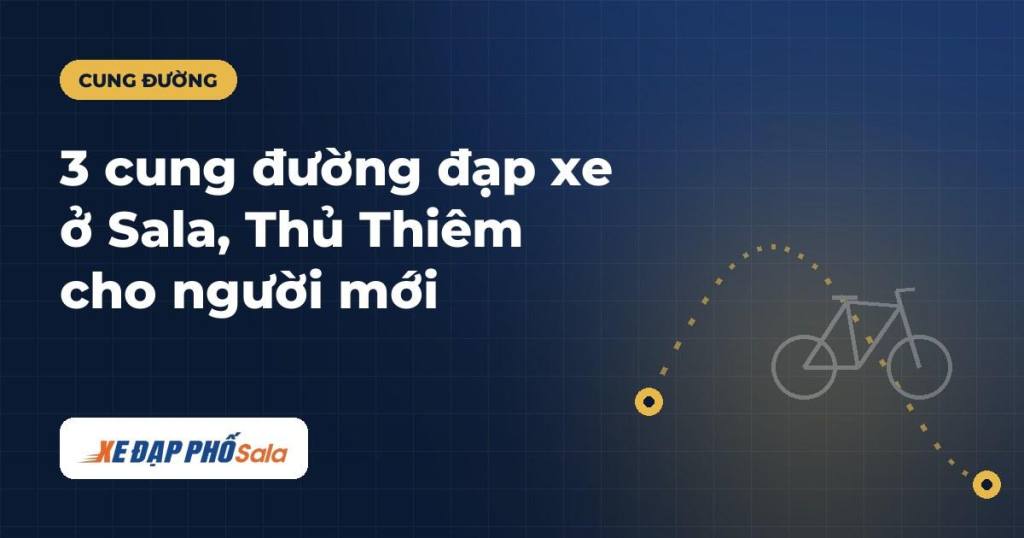 Cung đường đạp xe ở Sala, Thủ Thiêm