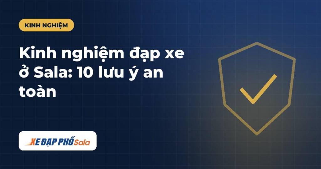 Kinh nghiệm đạp xe ở Sala an toàn