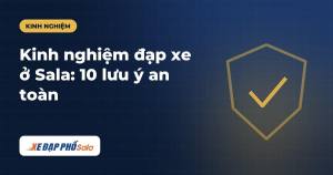 Kinh nghiệm đạp xe ở Sala an toàn